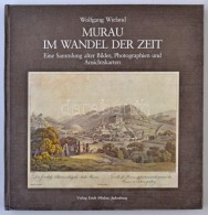 Wieland, Wolfgang: Murau Im Wandel Der Zeit. Eine Sammlung Alter Bilder, Photographien Und Ansichtskarten.... - Non Classificati