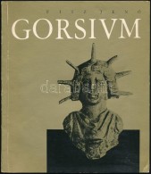 Fitz JenÅ‘: Gorsium. A Táci Római Kori ásatások. Székesfehérvár,... - Unclassified