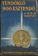 1938 TündöklÅ‘ 900 EsztendÅ‘. A Nemzeti Újság Ajándéka ElÅ‘fizetÅ‘inek.... - Non Classificati