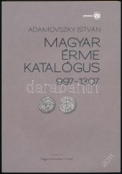 Adamovszky István: Magyar érme Katalógus 997-1307. Budapest, 2011. ElsÅ‘ Kiadás.... - Non Classificati