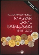 Adamovszky István: Magyar Érme Katalógus 1848-2012. Adamo, Budapest, 2012. Harmadik... - Unclassified