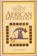 The Aquarian Guide To African Mythology By Knappert, Jan (ISBN 9780850308853) - Literary Criticism