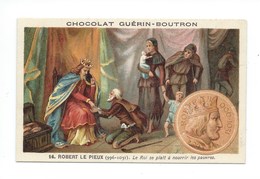 Chromo Robert Le Pieux Histoire De France Pub: Chocolat Guerin-Boutron 105 X 65 Mm  Bien - Guerin Boutron
