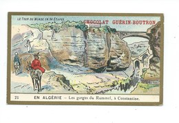 Chromo Algérie Constantine Gorges Du Rummel Colonies Françaises   Pub: Chocolat Guerin-Boutron 105 X 65 Mm  TB - Guerin Boutron
