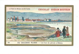 Chromo Russie Caucase Pétrole à Bakou Le Tour Du Monde Pub: Chocolat Guerin-Boutron 105 X 65 Mm TB - Guerin Boutron