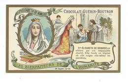Chromo Sainte Elisabeth De Hongrie Les Bienfaiteurs De L'Humanité Pub: Chocolat Guerin-Boutron 105 X 65 Mm  TB - Guerin Boutron