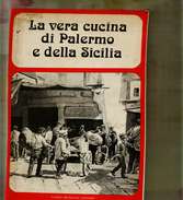X LA VERA CUCINA DI PALERMO E DELLA SICILIA GUIDO MONDANI EDITORE 1^ED. 1977 - Casa Y Cocina