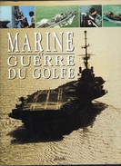 Marine Et Guerre Du Golf - Livre - Août 1990 - Août 1991 - Ouvrage Collectif - Marine National - - Boats