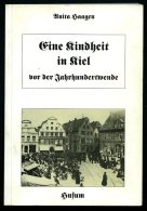 SACHBÜCHER Eine Kindheit In Kiel Vor Der Jahrhundertwende, Von Anita Haagen, 159 Seiten, Mit Einigen Fotos, Husum V - Autres & Non Classés