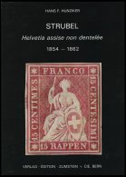 PHIL. LITERATUR Strubel - Helvetia Assise Non Dentelée 1854-1862, 1986, Hunziker, 139 Seiten, Viele, Auch Farbige - Philately And Postal History