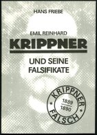 LITERATUR Hans Friebe: Emil Reinhard Krippner Und Seine Falsifikate, 1989 - Philatelie