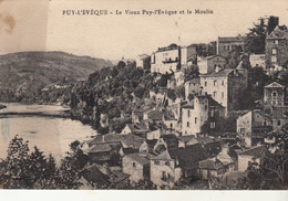 46 - PUY L'ÉVÊQUE  - Le Vieux Puy-l'Evêque Et Le Moulin - Other Municipalities