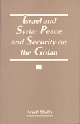 Israel And Syria: Peace And Security On The Golan (JCSS Studies) By Shalev, Aryeh (ISBN 9789654590082) - Middle East