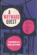 A Wayward Quest : The Autobiography Of Theresa Helburn - Theater