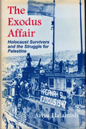 The Exodus Affair: Holocaust Survivors And The Struggle For Palestine By Aviva Halamish (ISBN 9780853033424) - Nahost