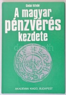 Gedai István: A Magyar Pénzverés Kezdete. Budapest, Akadémia Kiadó, 1986.... - Non Classificati