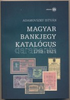 Adamovszky István: Magyar Bankjegy Katalógus 1759-1925. Budapest, 2009. ElsÅ‘ Kiadás.... - Sin Clasificación