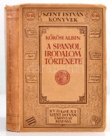 KÅ‘rösi Albin: A Spanyol Irodalom Története. Bp., 1930, Szent István-Társulat.... - Zonder Classificatie