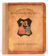 Caylus Grófja: Vilmos Kocsis Históriája. Bp., 1920, Amicus. 80 P. A Könyvdíszeket... - Zonder Classificatie