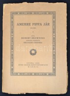 Robert Browning: Amerre Pippa Jár. Dráma. Gyoma, 1922, Kner Izidor. Kiadói Papír... - Non Classés