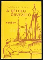 Fadgyas Ferenc: A Délceg Å‘rvezetÅ‘. Bp., 1986, SzerzÅ‘i Kiadás. Kiadói... - Unclassified