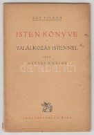 Hatvany Lajos: Ady Világa. [1-4.]   Isten Könyve I. Találkozás Istennel. + Isten... - Ohne Zuordnung