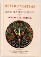 In Vino Veritas Bookplates On Wine / Boros Ex Librisek. KétnyelvÅ± Minikönyv. 2014. Numbered, Only 200... - Zonder Classificatie