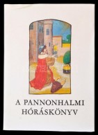 A Pannonhalmi Hóráskönyv. A Pannonhalmi FÅ‘apátsági Könyvtárban... - Non Classificati