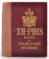 XII. Pius élete és Válogatott Beszédei. Írta és A Beszédeket... - Non Classés