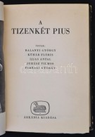 A Tizenkét Pius. Írták Balanyi György. Kühár Flóris, Ijjas Antal,... - Unclassified