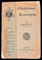 Szeghy ErnÅ‘: A Buddhizmus és A Kereszténység. Bp., 1909, Szent István-Társulat.... - Sin Clasificación