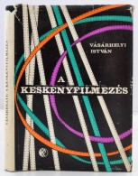 Vásárhelyi István: A Keskenyfilmezés. Bp., 1965, MÅ±szaki. Kiadói... - Zonder Classificatie