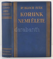 Dr. Bloch Iván: Korunk Nemi élete, Tekintettel Korunk MÅ±veltségére. Bp. é.n.... - Unclassified