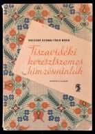 Kocsisné Szirmai Fóris Mária: Tiszavidéki Keresztszemes Himzésminták.... - Ohne Zuordnung