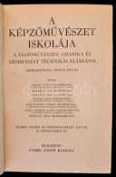 SzÅ‘nyi István (szerk.): A KépzÅ‘mÅ±vészet Iskolája. A FestÅ‘mÅ±vészet, Grafika... - Non Classés