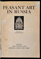 Peasant Art In Russia. London, Paris, New York, 1912, The Studio. Újrakötött MÅ±bÅ‘r... - Unclassified