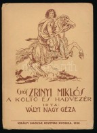 Vályi Nagy Géza: Gróf Zrinyi Miklós, A KöltÅ‘ és Hadvezér. Bp.,... - Non Classificati