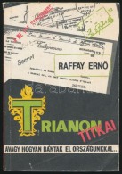 Raffay ErnÅ‘: Trianon Titkai, Avagy Hogyan Bántak El Országunkkal. Budapest, 1990, Tornado Dannenija,... - Non Classificati