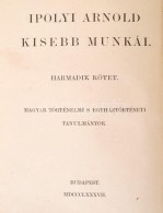 Ipolyi Arnold Kisebb Munkái III. Kötet. Magyar Történelmi, S... - Ohne Zuordnung