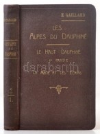 Gaillard, Émile: Les Alpes Du Dauphiné. 2. Köt.: Le Haut Dauphiné. 1. Rész: La... - Non Classés