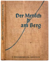 Dr. Hanz Franz - Kurt Mair: Der Mensch Am Berg. Von Der Freude, Dem Kampf Und Der Kameradschaft Der Bergsteiger. ... - Zonder Classificatie