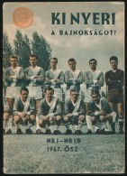 1967 Ki Nyeri A Bajnokságot? NB I-NB I/B 1967. Å‘sz. Kiadói Kissé Kopottas TÅ±zött... - Sin Clasificación