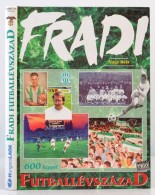 Nagy Béla: Fradi - Futballévszázad. Bp., 1994, Trio. Kiadói Kartonált... - Non Classificati