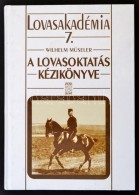 Wilhelm Müseler: A Lovasoktatás Kézikönyve. Fordította Agócs Mónika.... - Zonder Classificatie