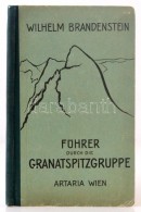 Brandenstein, Wilhelm: Führer Durch Die Granatspitzgruppe. Wien, 1926, Artaria. Átnézeti... - Zonder Classificatie