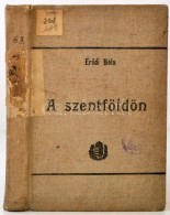 ErÅ‘di Béla: A Szentföldön. Budapest, 1908, Lampel R. (Wodianer F. és Fiai) Rt.... - Sin Clasificación