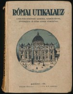 Római Utikalauz. A Magyar Közönség Számára, Számos Képpel,... - Zonder Classificatie