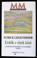 Patrick Leigh Fermor: ErdÅ‘k S Vizek Közt. Esztergomtól Brassóig Gyalogszerrel 1934-ben. Bp.,... - Non Classificati