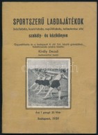 Király DezsÅ‘: SportszerÅ± Labdajátékok Szabály- és Kézikönyve. Bp.,... - Zonder Classificatie