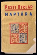 1939 A Pesti Hírlap 1939. évi Nagy Naptára, Viseltes,szakadozott... - Non Classés